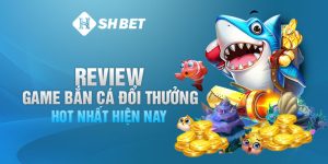 Review-Game-Ban-Ca-Doi-Thuong-Hot-Nhat-Hien-Nay