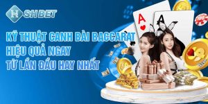 Ky-Thuat-Canh-Bai-Baccarat-Hieu-Qua-Ngay-Tu-Lan-Dau-Hay-Nhat