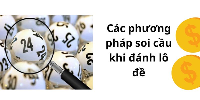 Các phương pháp soi cầu khi đánh lô đề