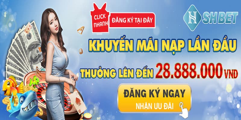 Những ưu đãi siêu khủng thưởng chào mừng tân binh Shbet 