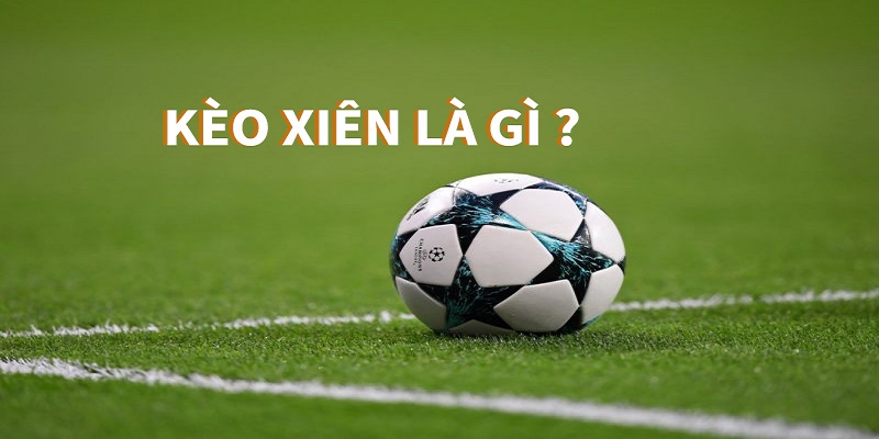 Cược xiên là gì?