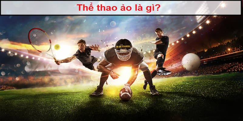 Thể thao ảo là gì?